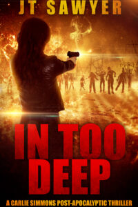 In Too Deep: A Carlie Simmons Post-Apocalyptic Thriller