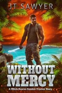 Without Mercy, An Action Adventure Thriller by JT Sawyer
